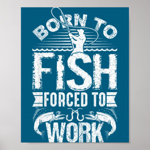 Affiche Né pour pêcher mais forcé de travailler Citation d
