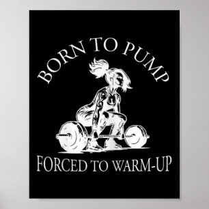 Affiche Né pour pomper forcé à s'échauffer Bodybuilding et