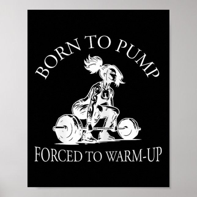 Affiche Né pour pomper forcé à s'échauffer Bodybuilding et (Devant)