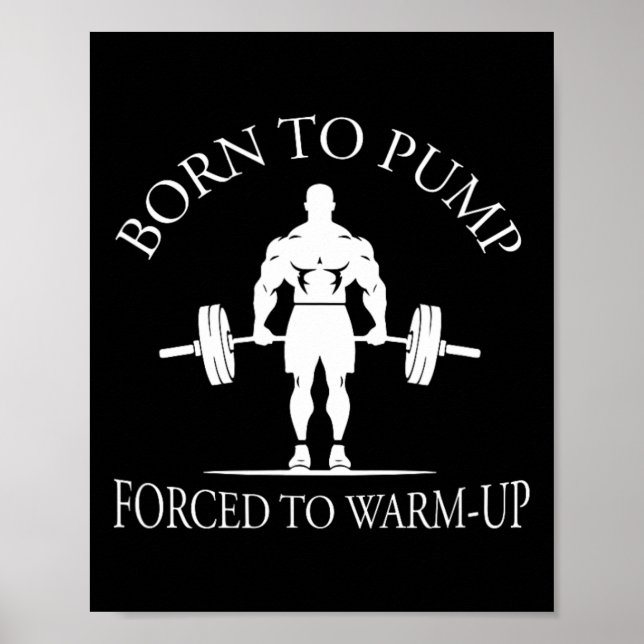 Affiche Né pour pomper forcé de s'échauffer Bodybuilding e (Devant)