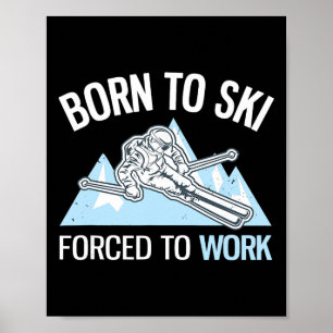 Affiche Né pour skier, forcé de travailler, drôle de ski e