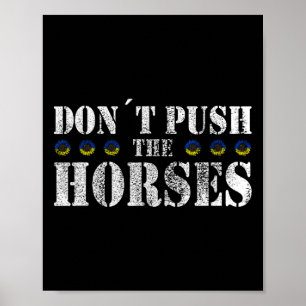 Affiche Ne poussez pas les chevaux - Citation drôle de mèm