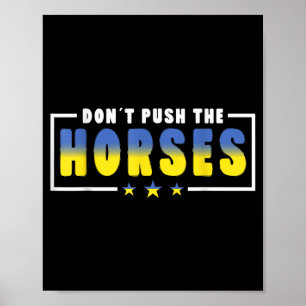 Affiche Ne poussez pas les chevaux - Citation drôle de Mem