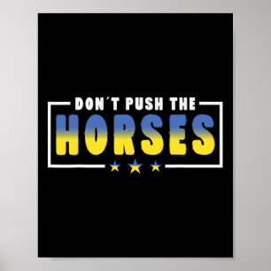 Affiche Ne poussez pas les chevaux - Citation drôle de mèm