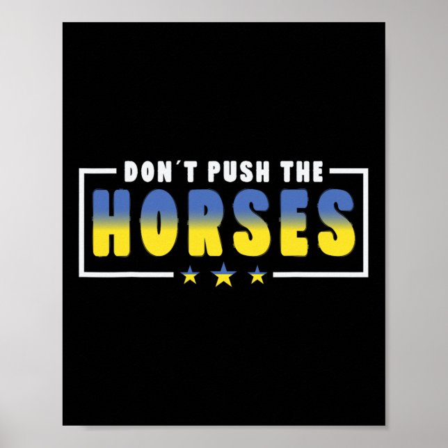 Affiche Ne poussez pas les chevaux - Citation drôle de mèm (Devant)