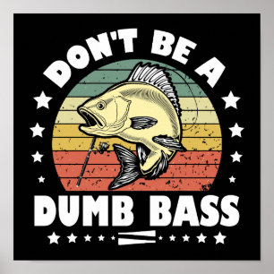 Affiche Ne sois pas un bass idiot drôle Pêche papa Basse P
