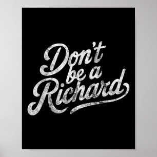 Affiche Ne Sois Pas Un Richard Citation Drôle