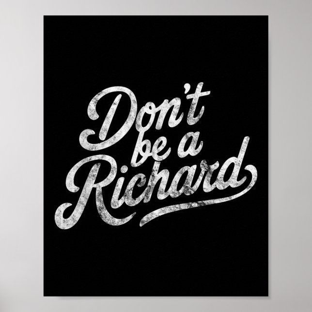 Affiche Ne Sois Pas Un Richard Citation Drôle  (Devant)