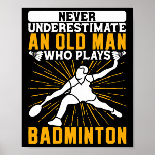 Affiche Ne Sous-Estimez Jamais La Navette Dminton Old Man