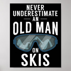 Affiche Ne Sous-Estimez Jamais Un Vieil Homme Sur Ski Spor