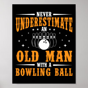 Affiche Ne Sous-Estimez Jamais Un Vieux Bal De Bowling Hom