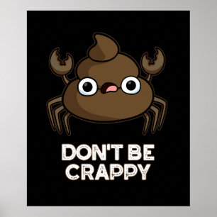 Affiche Ne soyez pas merdique drôle Crabe Poop Pun Dark BG
