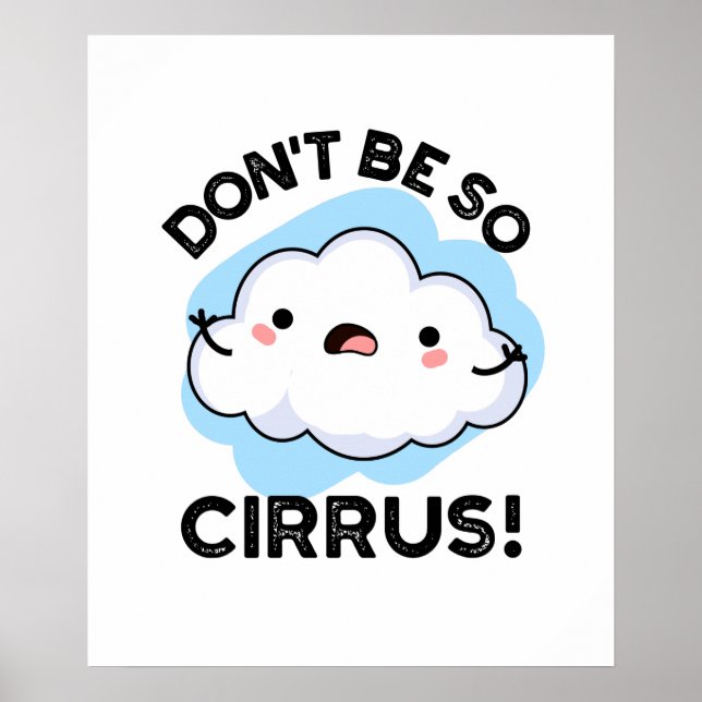 Affiche Ne soyez pas si cirrus drôle Météo Cloud Pun (Devant)