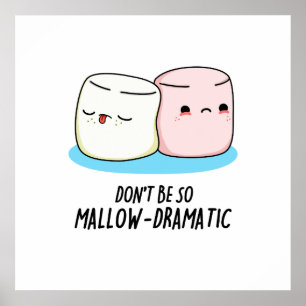 Affiche Ne soyez pas si Mallow Dramatique Funny Marshmallo