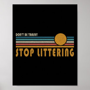 Affiche Ne soyez pas Trashy Stop Littering - Anti Litter M