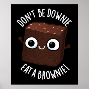 Affiche Ne soyez pas triste, mangez un brownie Pun positif