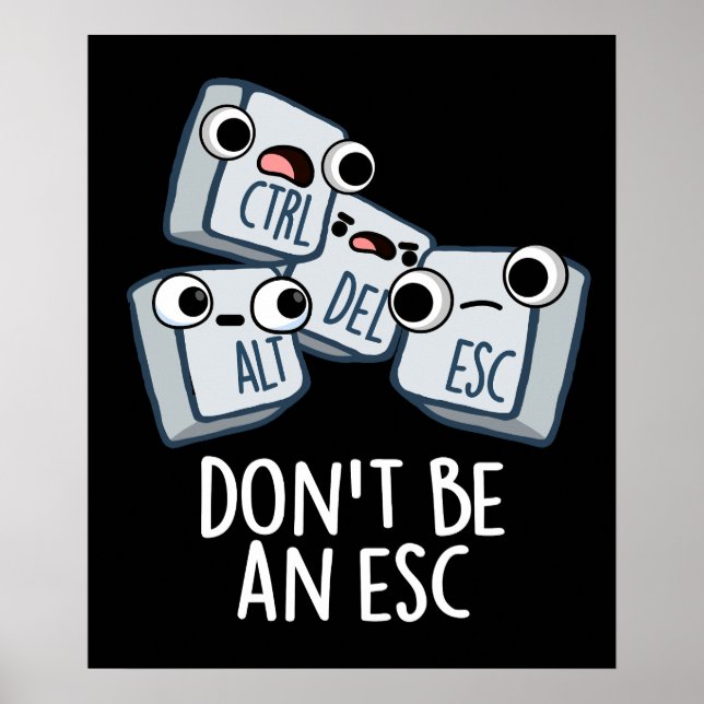 Affiche Ne soyez pas un Esc amusant Clavier Pun Dark BG (Devant)