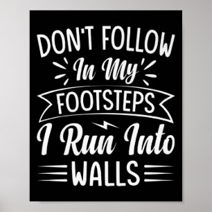 Affiche Ne Suivez Pas Mes Traces Je Me Heurte Aux Murs 