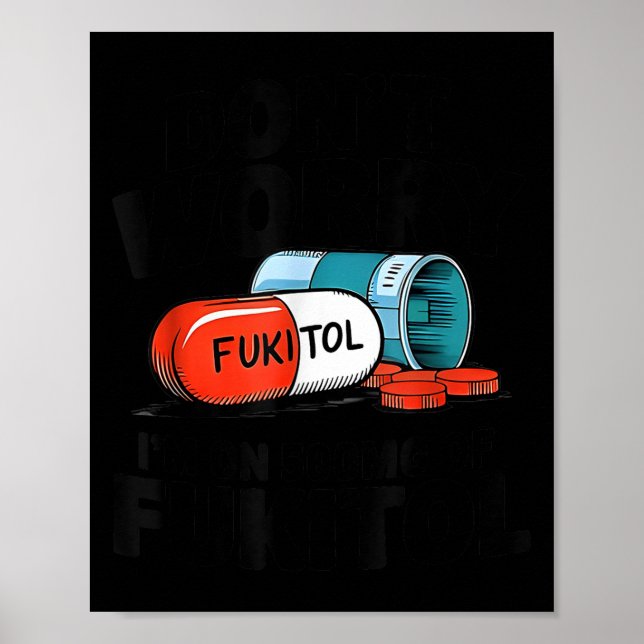 Affiche Ne t'inquiète pas fukitol je suis 500mg fukitol Il (Devant)