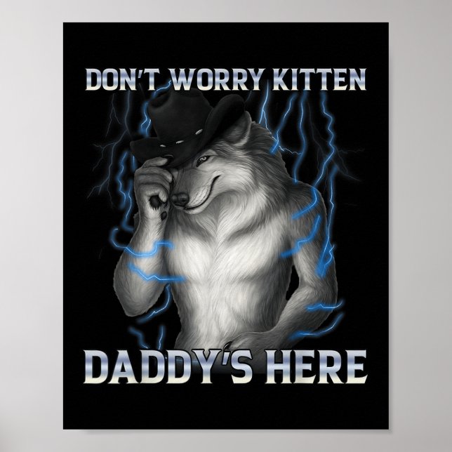 Affiche Ne t'inquiète pas Kitten Daddy Here Wolf Meme (Devant)