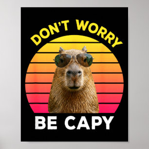 Affiche Ne t'inquiète pas sois capy capybara drôle