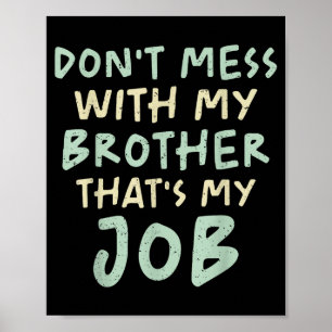 Affiche Ne touche pas à mon frère, c'est mon travail, drôl