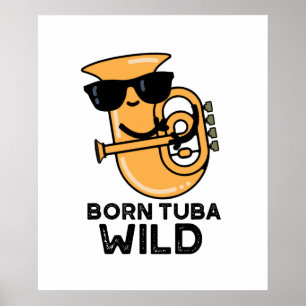 Affiche Né Tuba Wild Funny Music Pun