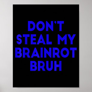 Affiche Ne vole pas ma Brainrot Bruh drôle de Memes Intern