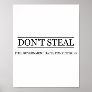 Affiche Ne volez pas - Le gouvernement déteste la concurre