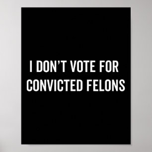 Affiche Ne votez pas pour Felons Condamnés Anti-Trump 5