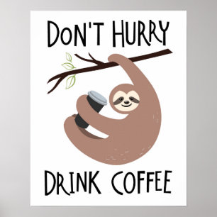 Affiche Ne vous dépêchez pas de boire du café