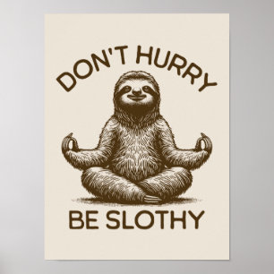 Affiche Ne vous dépêchez pas d'être Slothy Life Conseils P