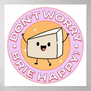 Affiche Ne vous inquiétez pas Brie Fromage heureux