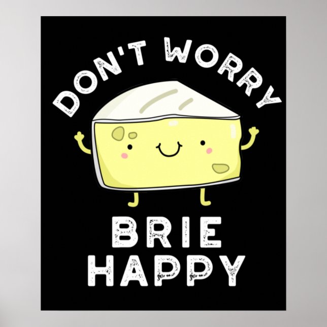 Affiche Ne vous inquiétez pas Brie Happy Funny Cheese Pun  (Devant)