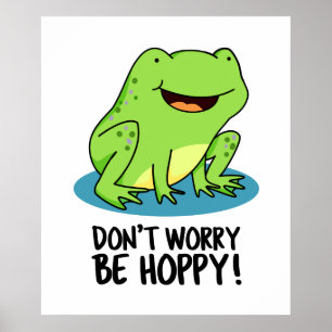 Affiche Ne vous inquiétez pas être Hoppy Funny Happy Frog 