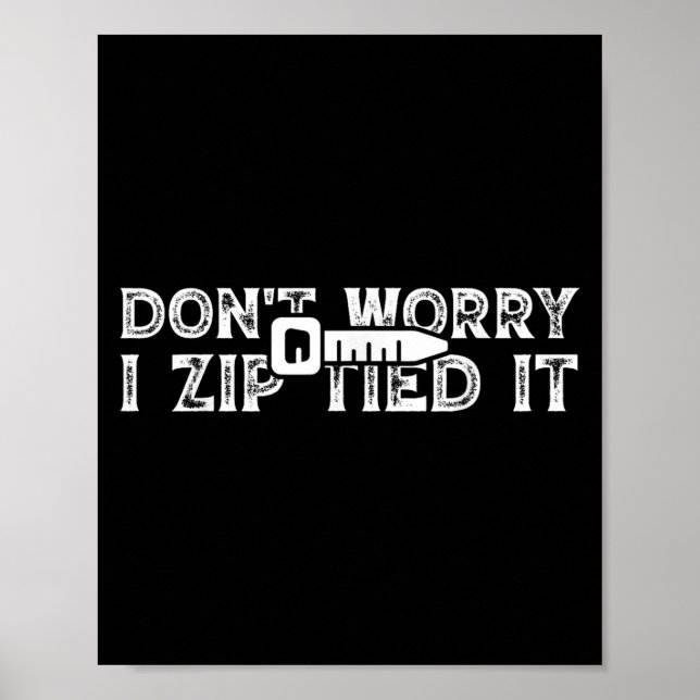 Affiche Ne vous inquiétez pas I Zip Tirée It Shirt Funny C (Devant)