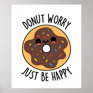 Affiche Ne Vous Inquiétez Pas Juste D'Être Heureux Funny D