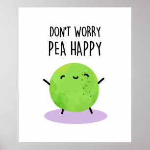 Affiche Ne vous inquiétez pas Pois Happy Funny Pea Pun