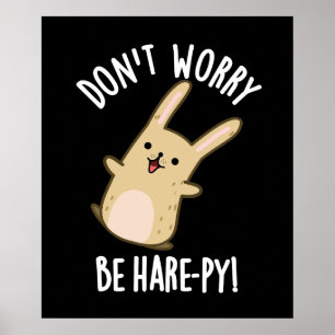 Affiche Ne vous inquiétez pas, soyez Hare-ureux Lapin drôl