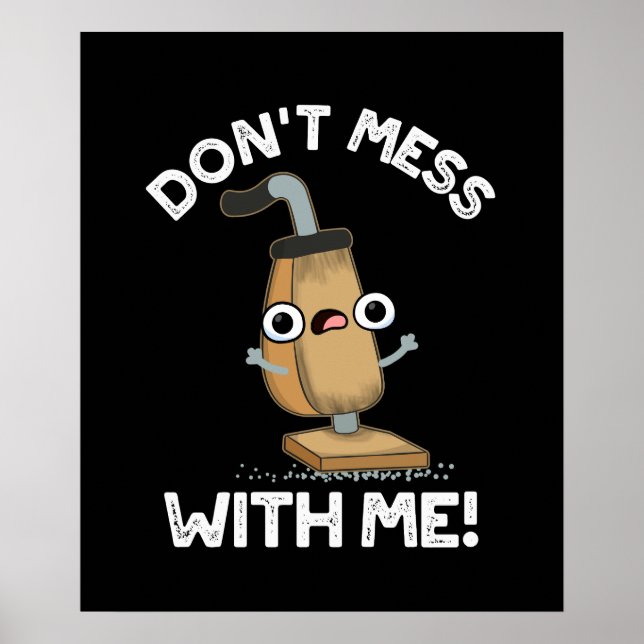 Affiche Ne vous mêlez pas de moi Vacuum Cleaner Pun Dark B (Devant)