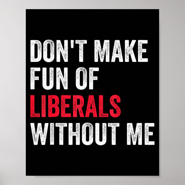 Affiche Ne vous moquez pas des libéraux sans moi Drôle  (Devant)