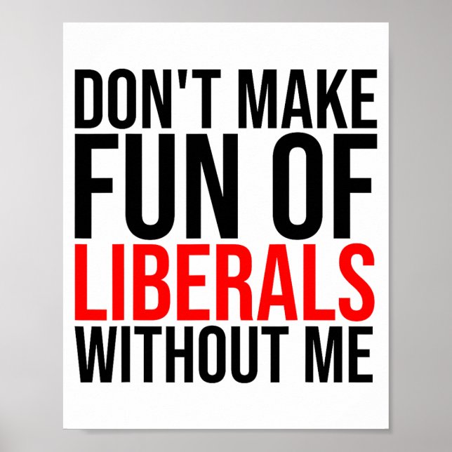 Affiche Ne vous moquez pas des libéraux sans moi Funny _1  (Devant)