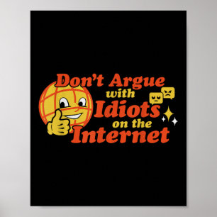 Affiche Ne Vous Opposez Pas Aux Idiots Sur Internet