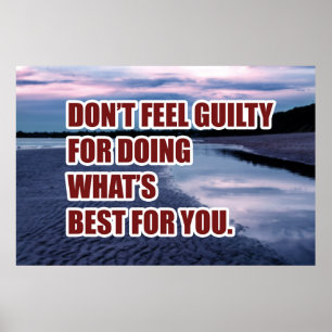 Affiche Ne vous sentez pas coupable de faire ce qui est le