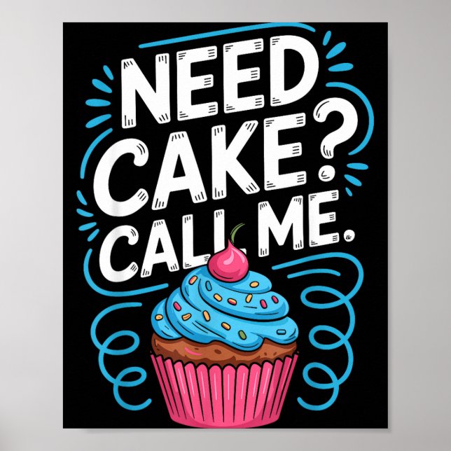 Affiche Need Cake Call Me Funny Baking Quote For Home Bake (Devant)