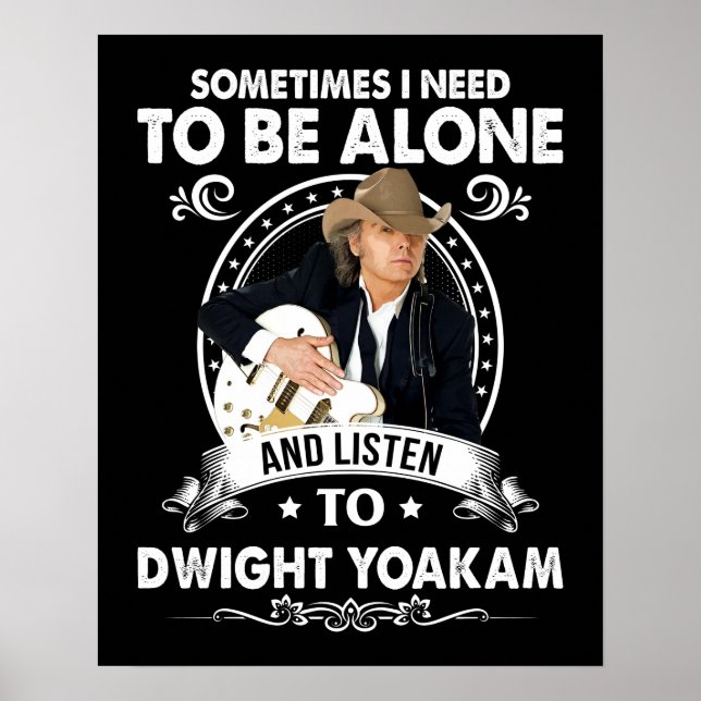 Affiche Need To Be Alone and Listen To Dwight Yoakam Music (Devant)