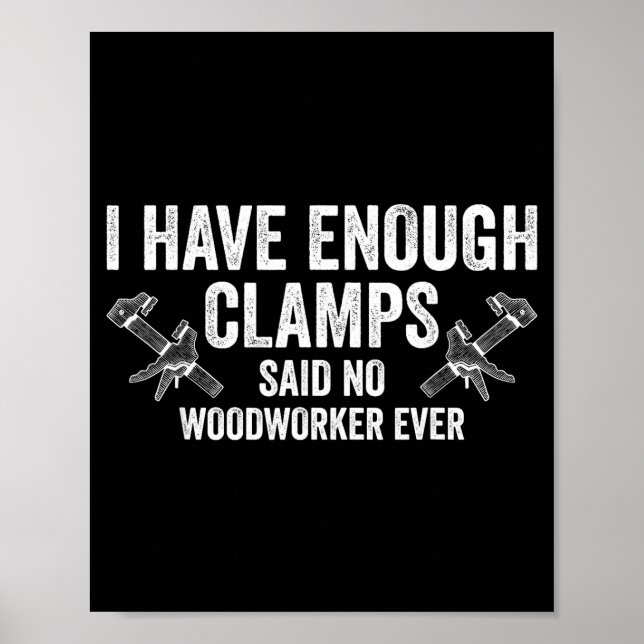 Affiche Never Enough Clamps Funny Joinery Woodworking Men  (Devant)