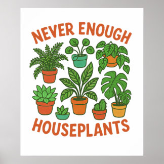 Affiche Never Enough Houseplants
