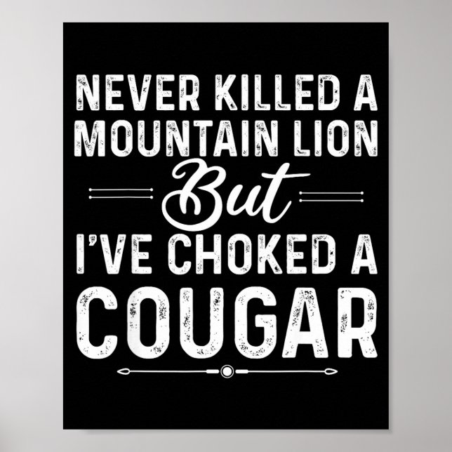 Affiche Never Killed A Mountain Lion But I've Choked A Cou (Devant)