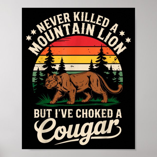 Affiche Never Killed A Mountain Lion Funny Cougar Hunting  (Devant)
